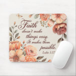 inspirational Christian Bible Verse Mouse Pad<br><div class="desc">Mouse Pads
Inspirational Christian Bible Verse
Faith Doesn't Make Things Easy
Religious/Spirituality/Faith
Quotes/Sayings</div>