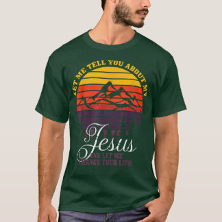 Inspirational Christian Let Me Tell You About My J T-Shirt