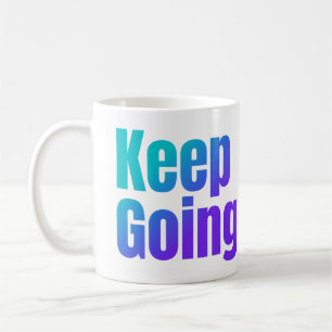 Inspirational Colourful Text Keep Going+Custom Nam Coffee Mug