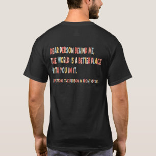 Inspirational Dear Person Behind Me T-Shirt