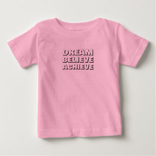Inspirational Dream Believe Achieve Motivational Baby T-Shirt