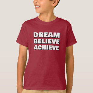 Inspirational Dream Believe Achieve Motivational T-Shirt
