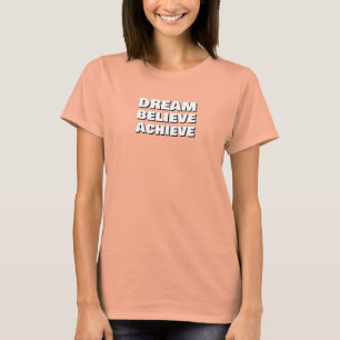 Inspirational Dream Believe Achieve Motivational T-Shirt