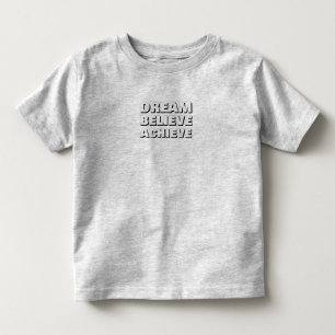 Inspirational Dream Believe Achieve Motivational Toddler T-Shirt