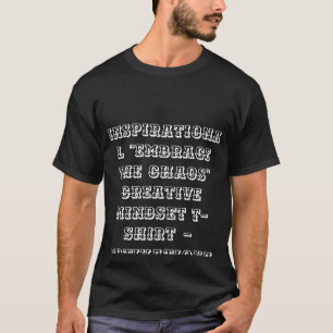 Inspirational "Embrace the Chaos" Creative Mindset T-Shirt