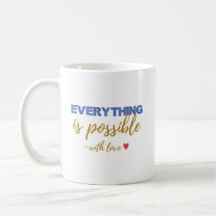Inspirational “Everything Is Possible” Mug