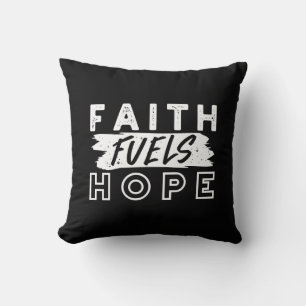 Inspirational Faith Quote – Faith Fuels Hope Cushion
