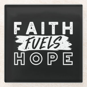 Inspirational Faith Quote – Faith Fuels Hope Glass Coaster