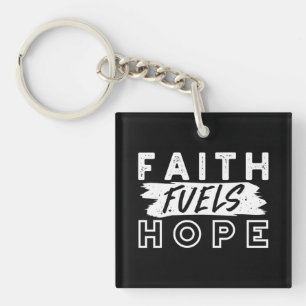 Inspirational Faith Quote – Faith Fuels Hope Key Ring