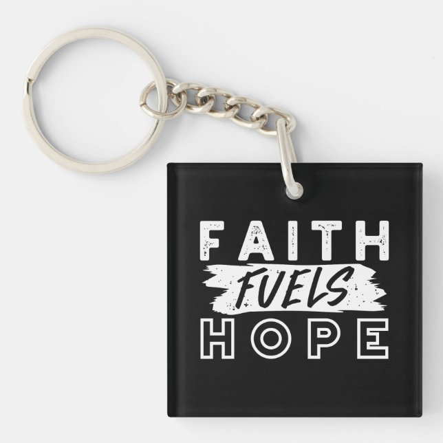 Inspirational Faith Quote – Faith Fuels Hope Key Ring (Front)