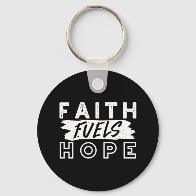 Inspirational Faith Quote – Faith Fuels Hope Key Ring (Front)