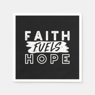 Inspirational Faith Quote – Faith Fuels Hope Napkin
