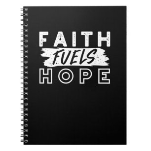 Inspirational Faith Quote – Faith Fuels Hope Notebook