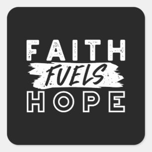 Inspirational Faith Quote – Faith Fuels Hope Square Sticker