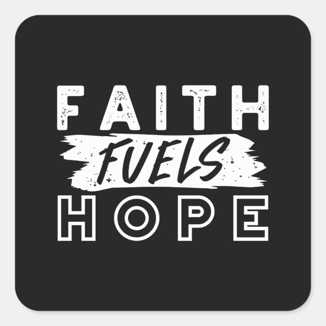 Inspirational Faith Quote – Faith Fuels Hope Square Sticker (Front)