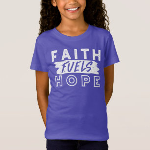 Inspirational Faith Quote – Faith Fuels Hope T-Shirt