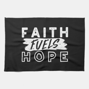 Inspirational Faith Quote – Faith Fuels Hope Tea Towel
