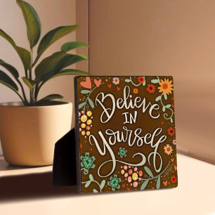 Inspirational Floral Believe in Yourself Quote  Plaque