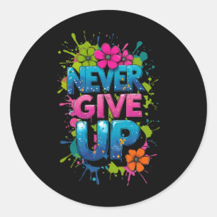 Inspirational Floral Graffiti - Never Give Up Stic Classic Round Sticker