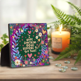 Inspirational Floral Something Good Quote Plaque