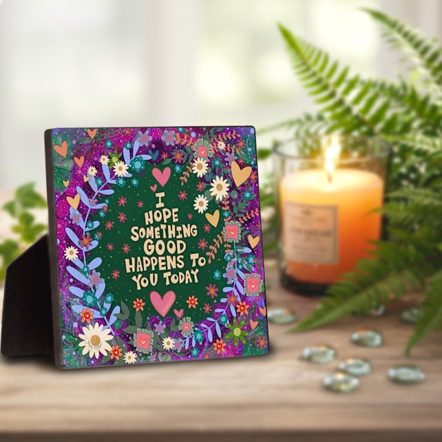Inspirational Floral Something Good Quote  Plaque (Creator Uploaded)