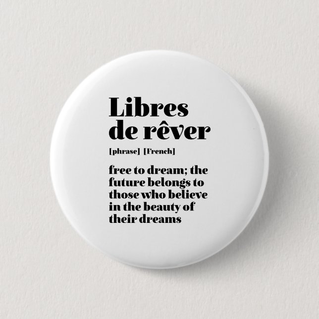 Inspirational French Free To Dream Libres De Rever 6 Cm Round Badge (Front)