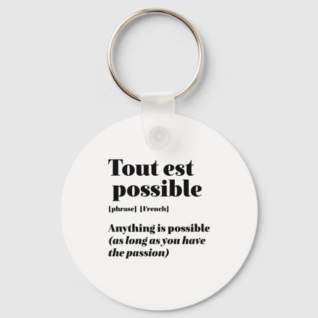 Inspirational French Quote Tout Est Possible Key Ring (Front)