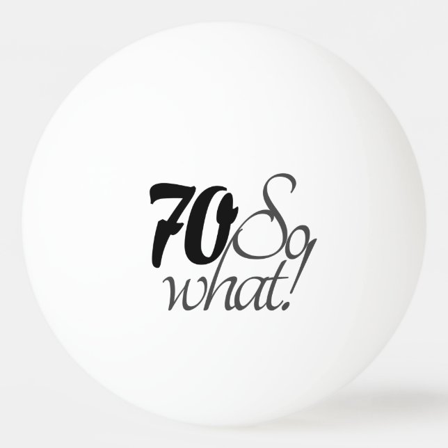 Inspirational Funny Quote 70th Birthday Ping Pong Ball (Front)