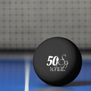 Inspirational Funny White Typography 50th Birthday Ping Pong Ball