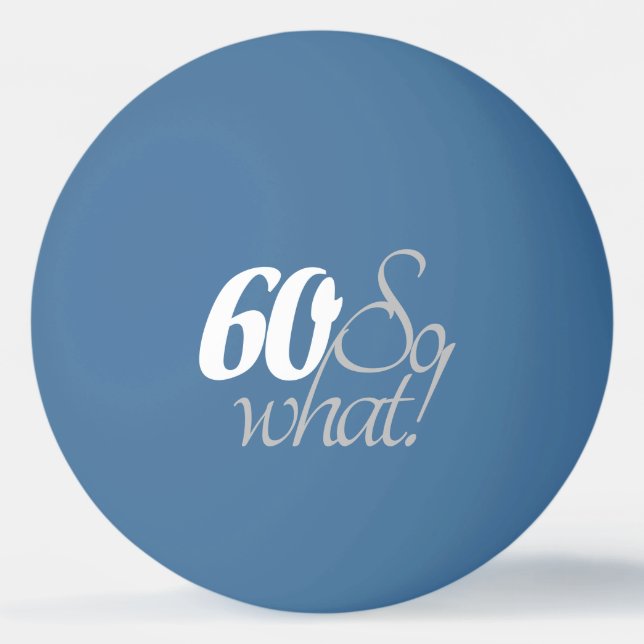 Inspirational Funny White Typography 60th Birthday Ping Pong Ball (Front)