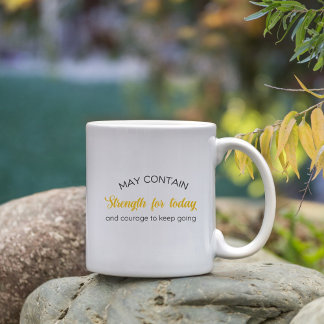Inspirational Gift May Contain Strength for Today  Coffee Mug