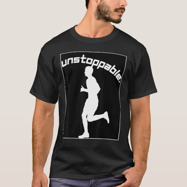 Inspirational Graphic for Runners Unstoppable Work T-Shirt (Front)