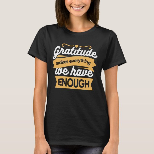 Inspirational Gratitude Typography Quotes T-Shirt (Front)