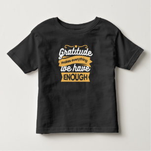Inspirational Gratitude Typography Quotes Toddler T-Shirt