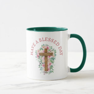 Inspirational! "Have a blessed day" mug