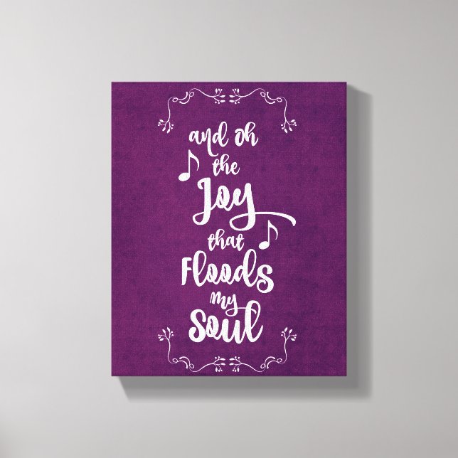 Inspirational: Joy that Floods my Soul Quote Canvas Print (Front)