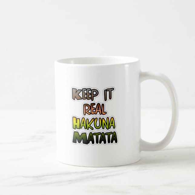 Inspirational "Keep It Real Hakuna Matata" Art Coffee Mug (Right)