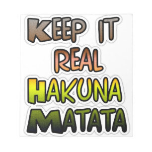 Inspirational "Keep It Real Hakuna Matata" Art Notepad