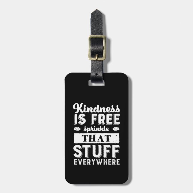 Inspirational Kindness Is Free Sprinkle Everywhere Luggage Tag (Front Vertical)