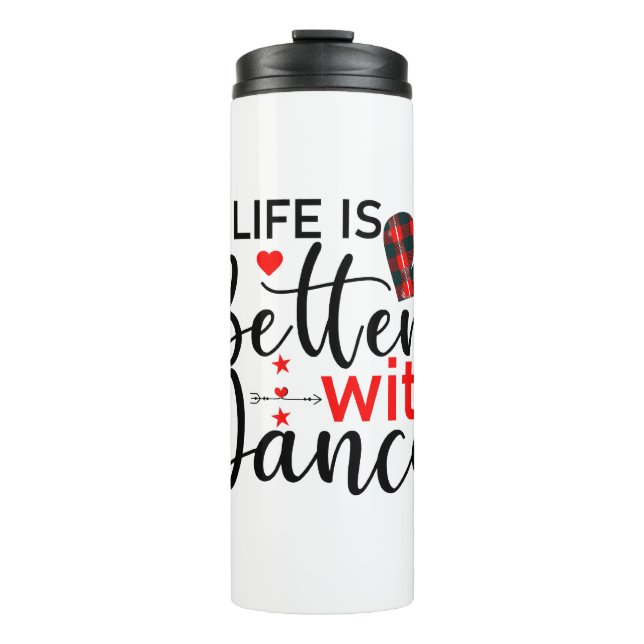 Inspirational "Life is Better with Dance" Thermal Tumbler (Front)