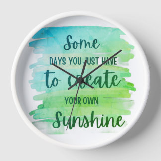 Inspirational Life Quote – Create Your Own Sunshin Clock