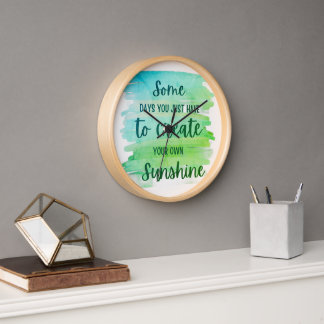 Inspirational Life Quote – Create Your Own Sunshin Clock