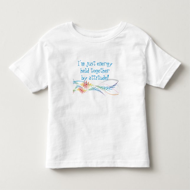 Inspirational Life Quote Energy Held by Attitude  Toddler T-Shirt (Front)