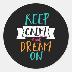 Inspirational Life Quote Keep Calm Dream On Classic Round Sticker