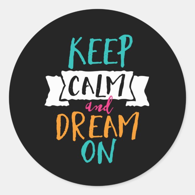 Inspirational Life Quote Keep Calm Dream On Classic Round Sticker (Front)