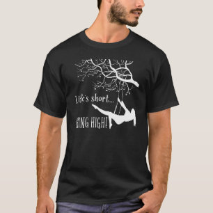 Inspirational Life´s Short Swing High Motivational T-Shirt