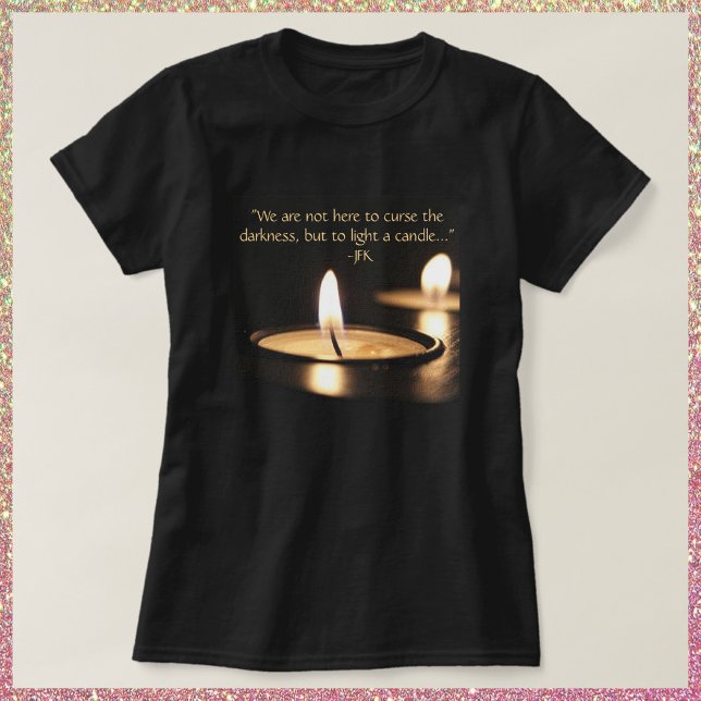 Inspirational Light A Candle T-Shirt (Creator Uploaded)