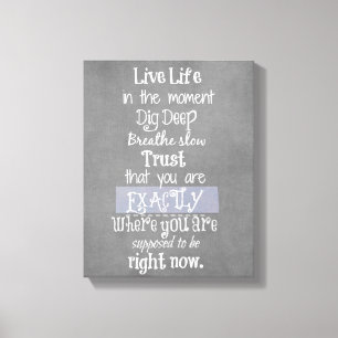 Inspirational Live in the Moment Affirmation Quote Canvas Print
