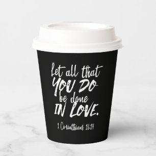Inspirational Love Scripture - 1 Corinthians 16:14 Paper Cups