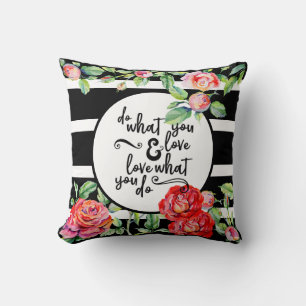 Inspirational Love What You Do Black White ROSES 2 Cushion